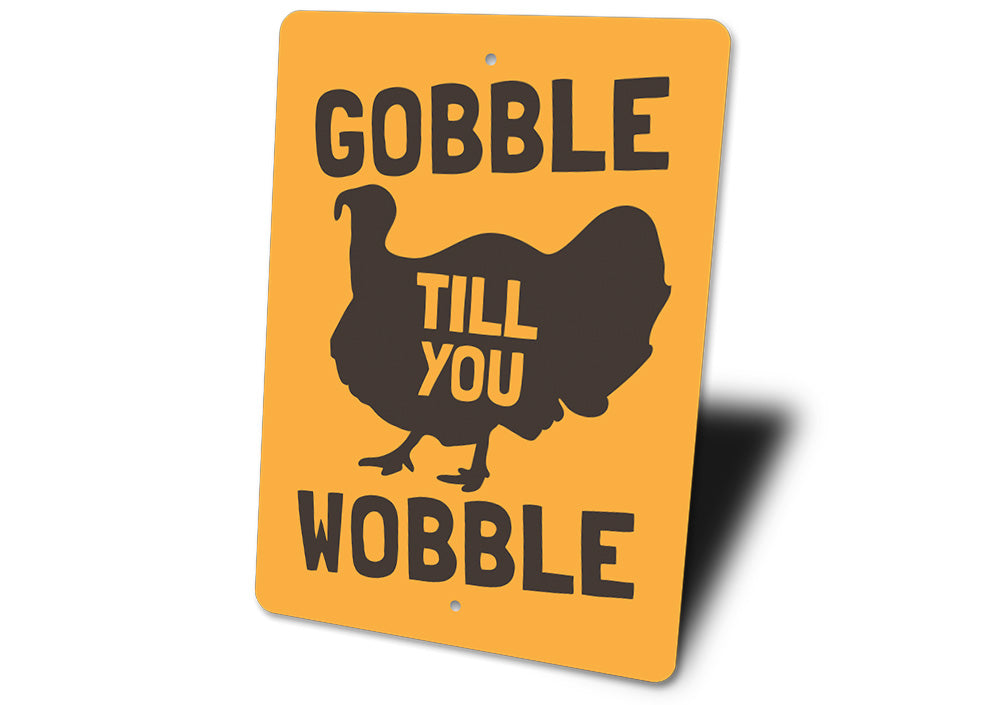Gobble Till You Wobble Sign