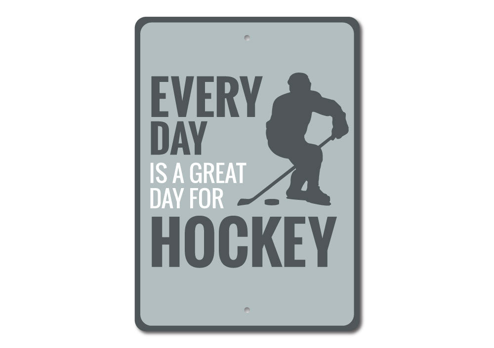 Great Day for Hockey Sign Aluminum Sign