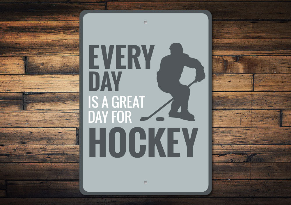 Great Day for Hockey Sign Aluminum Sign