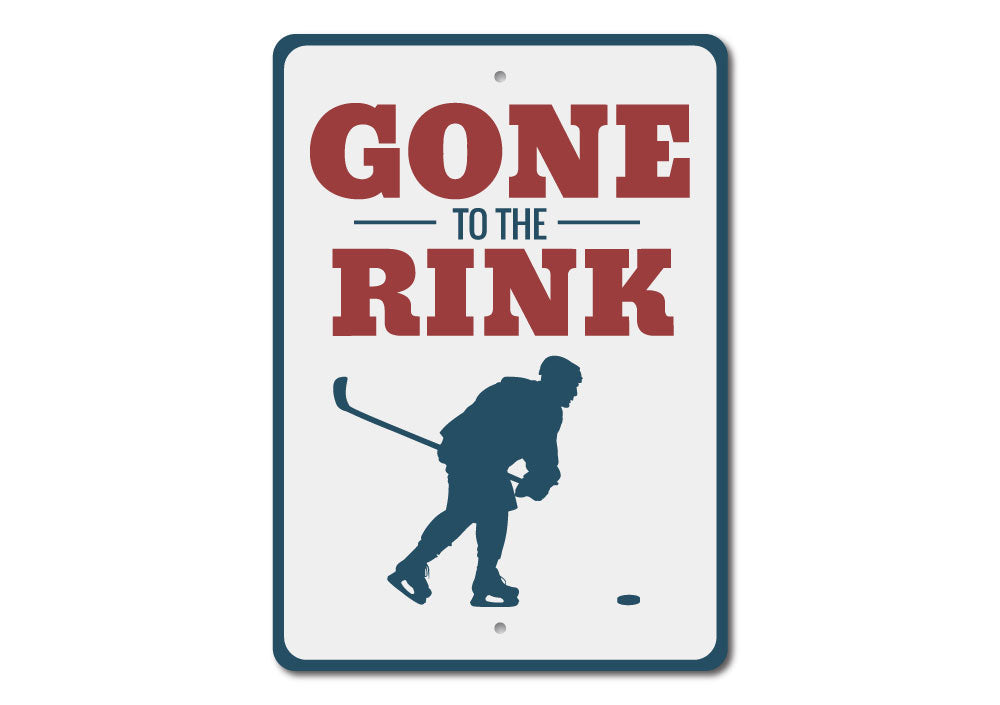 Gone to the Rink Sign Aluminum Sign