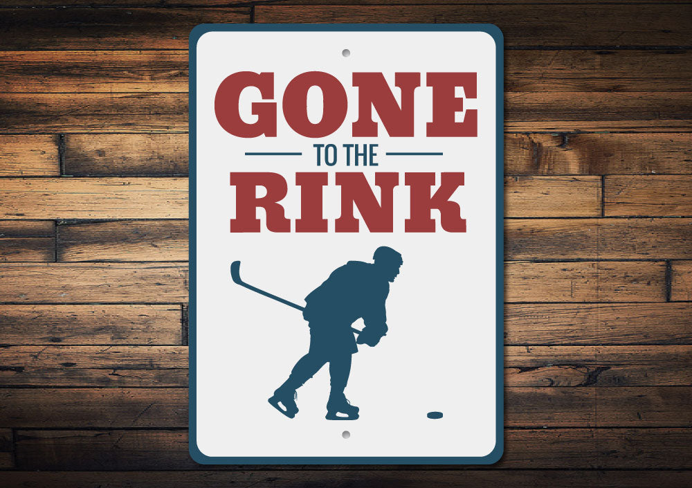 Gone to the Rink Sign Aluminum Sign