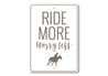 Ride More Worry Less Sign