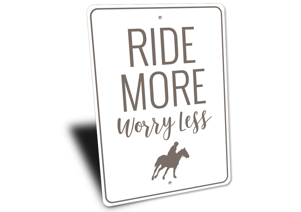 Ride More Worry Less Sign