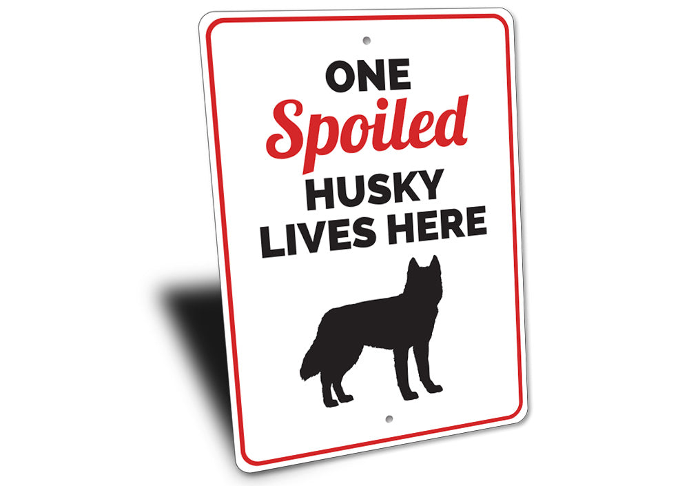 Spoiled Husky Sign