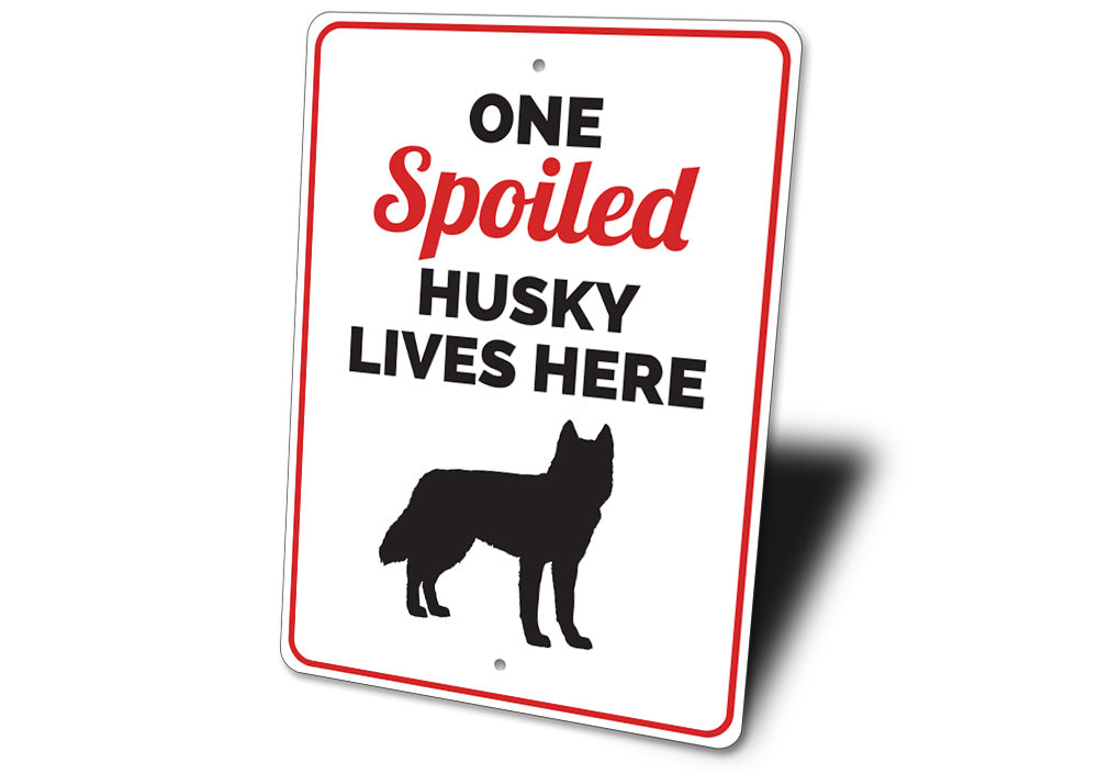 Spoiled Husky Sign