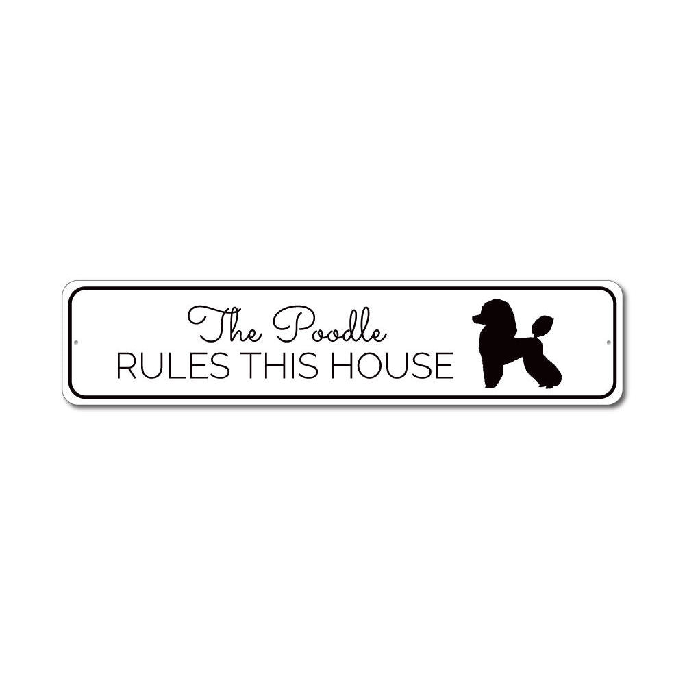 Poodle Rules this House Sign Aluminum Sign