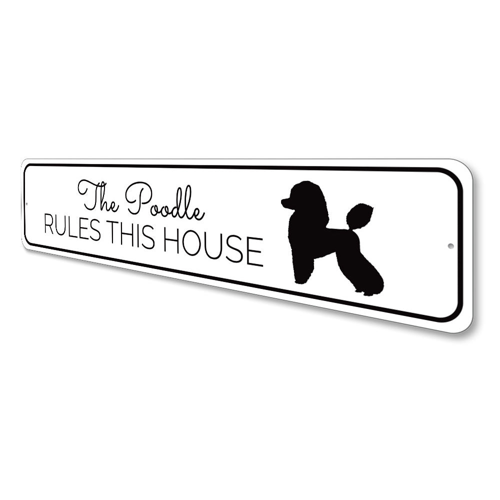 Poodle Rules this House Sign Aluminum Sign