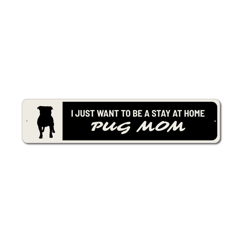 Pug Mom Sign Aluminum Sign