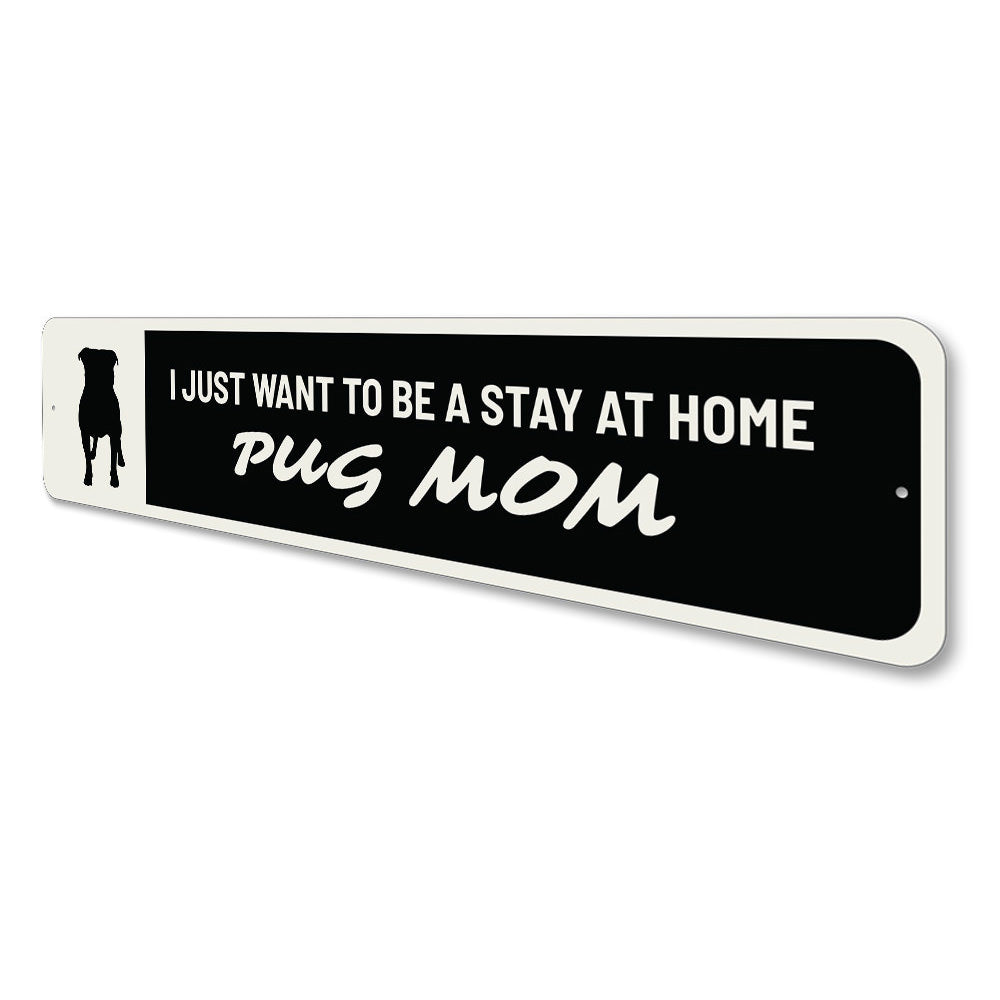 Pug Mom Sign Aluminum Sign
