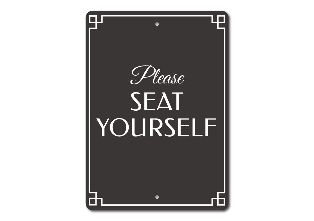 Seat Yourself Sign Aluminum Sign