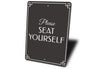 Seat Yourself Sign Aluminum Sign