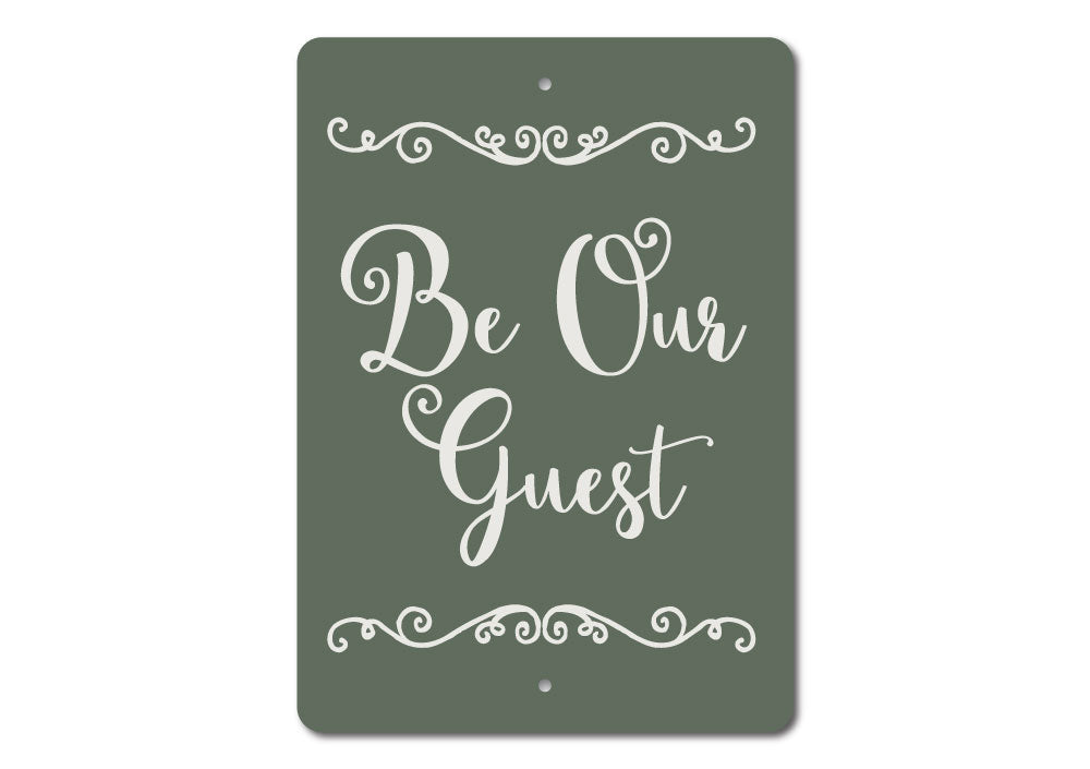 Be Our Guest Sign Aluminum Sign