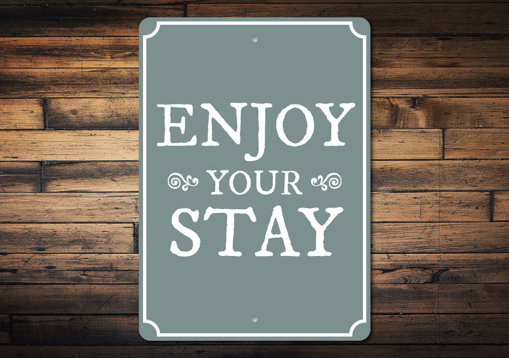 Enjoy Your Stay Sign Aluminum Sign