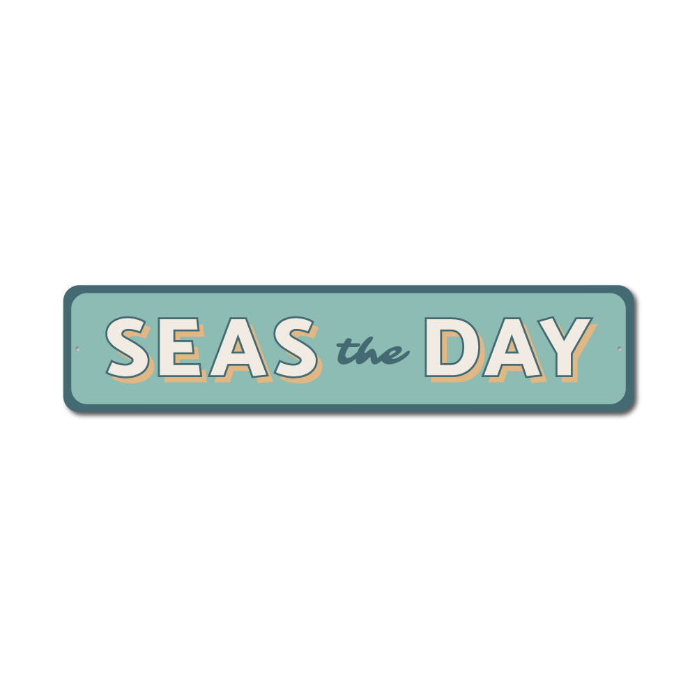 Seas the Day Sign Aluminum Sign