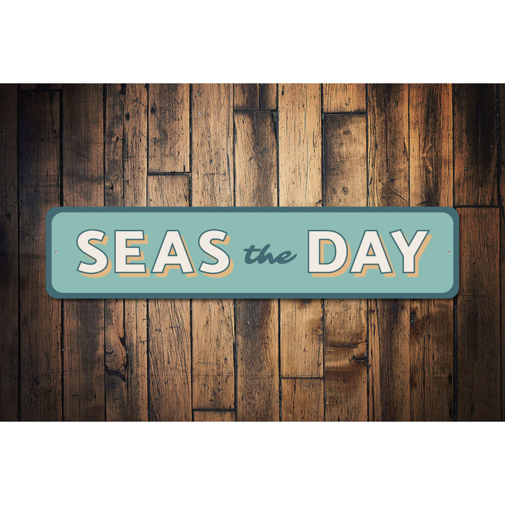 Seas the Day Sign Aluminum Sign