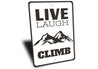 Live Laugh Climb Sign