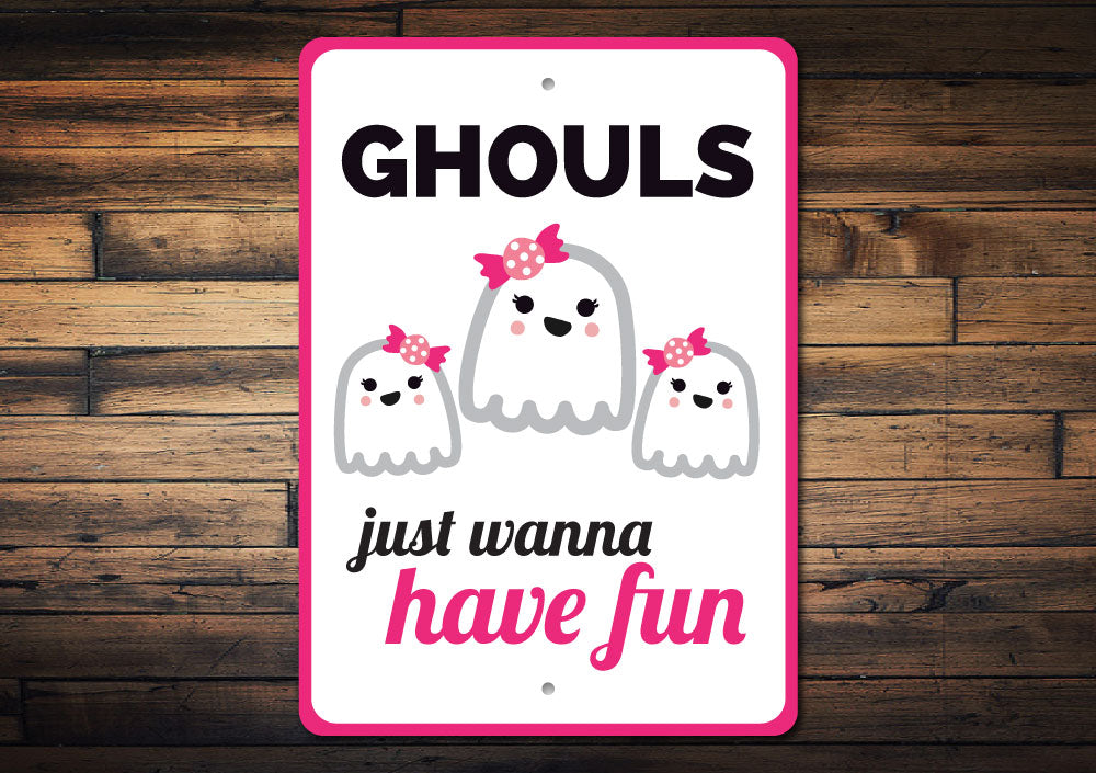 Ghouls Just Wanna Have Fun Sign