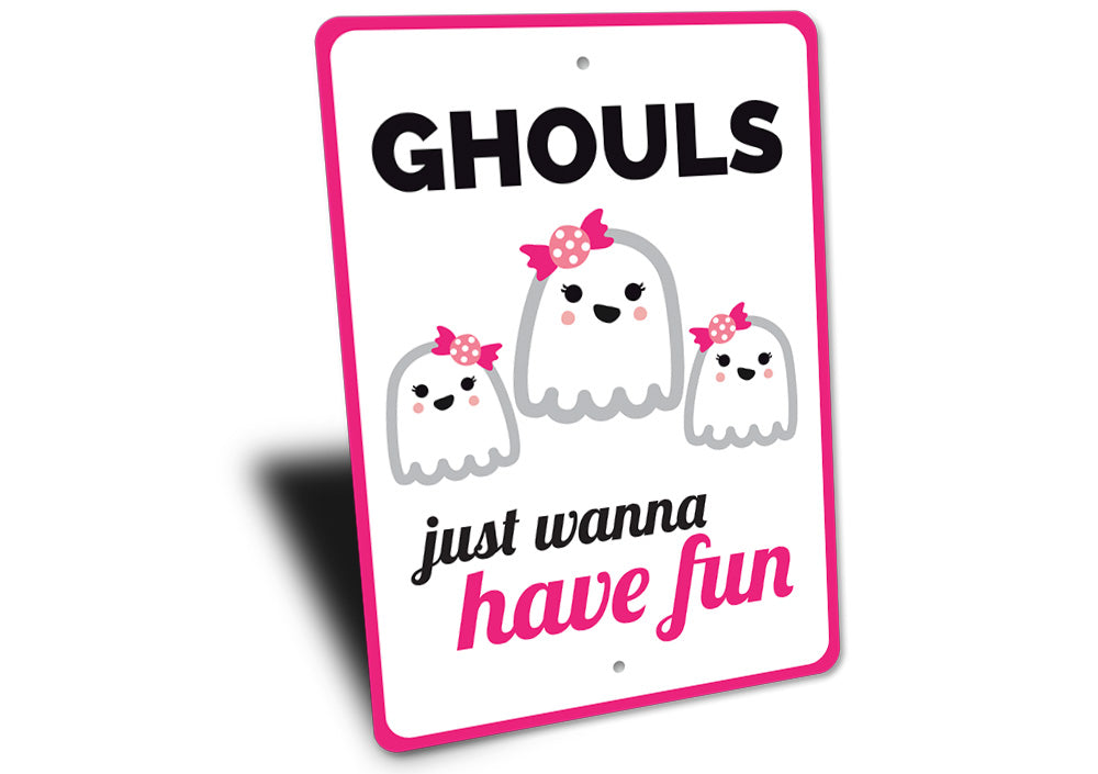 Ghouls Just Wanna Have Fun Sign