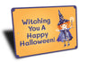 Witching You A Happy Halloween Sign