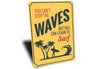 Cant Stop the Waves Sign Aluminum Sign