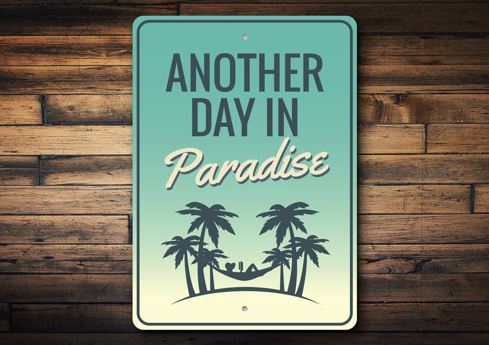 Another Day in Paradise Sign Aluminum Sign