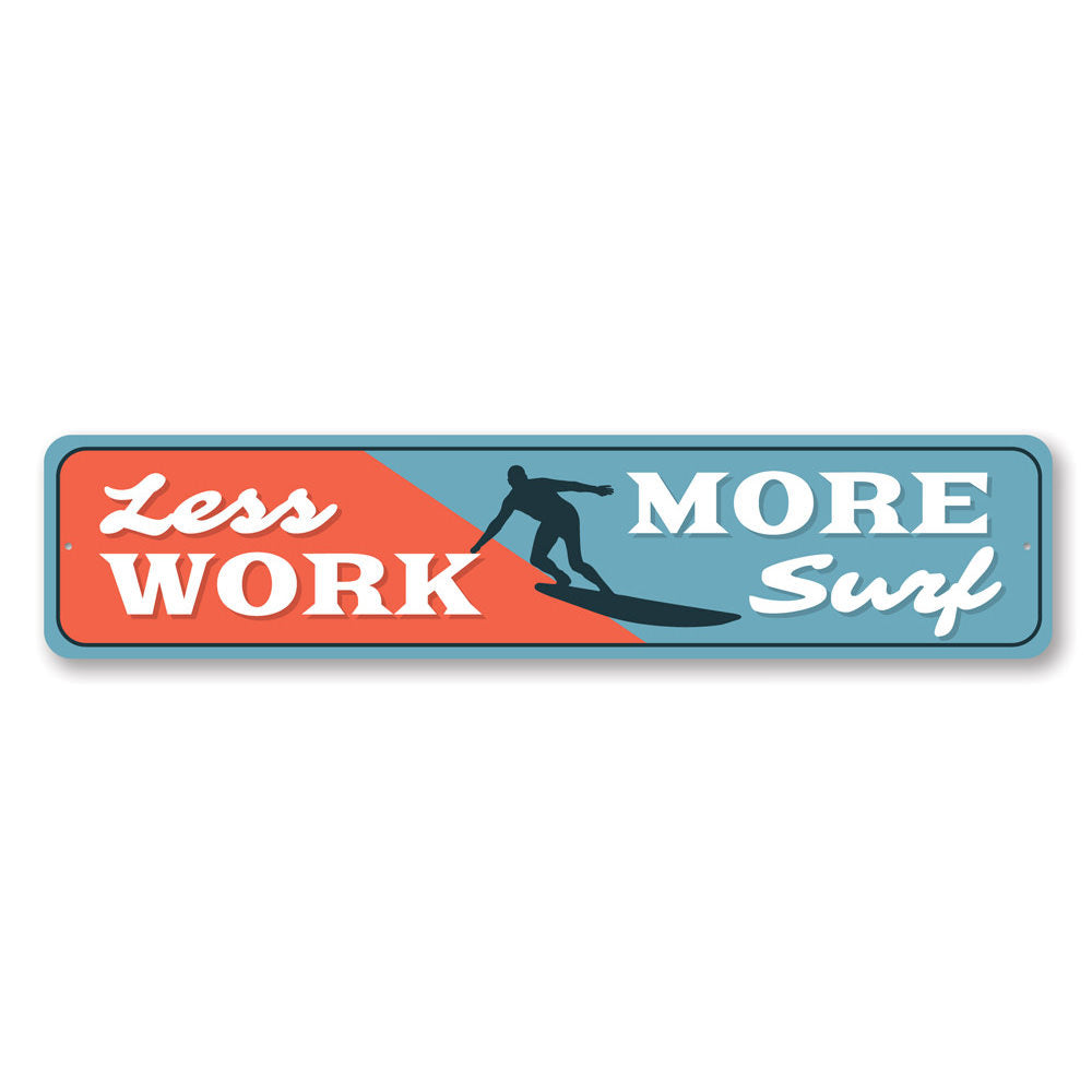 Less Work More Surf Sign Aluminum Sign