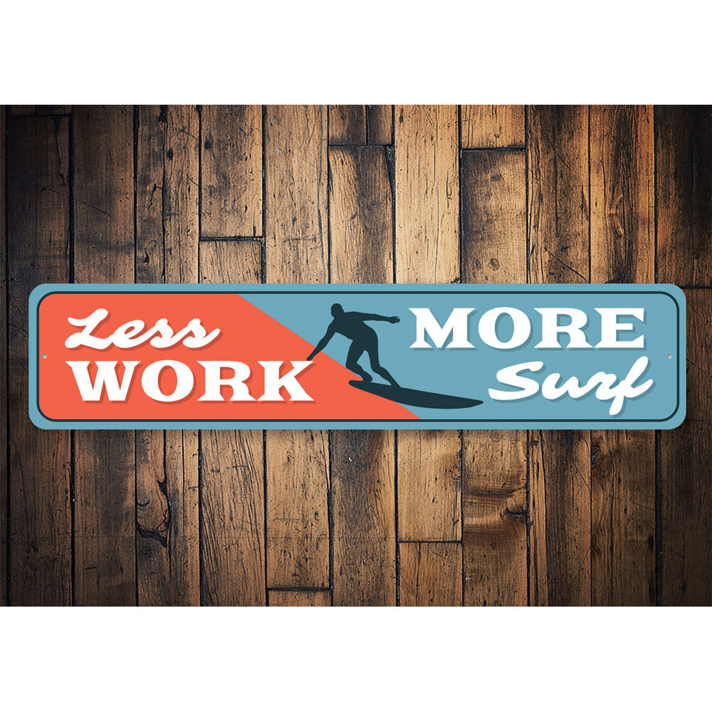 Less Work More Surf Sign Aluminum Sign