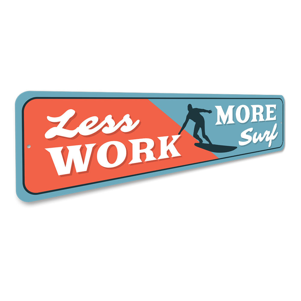 Less Work More Surf Sign Aluminum Sign