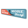 Less Work More Surf Sign Aluminum Sign