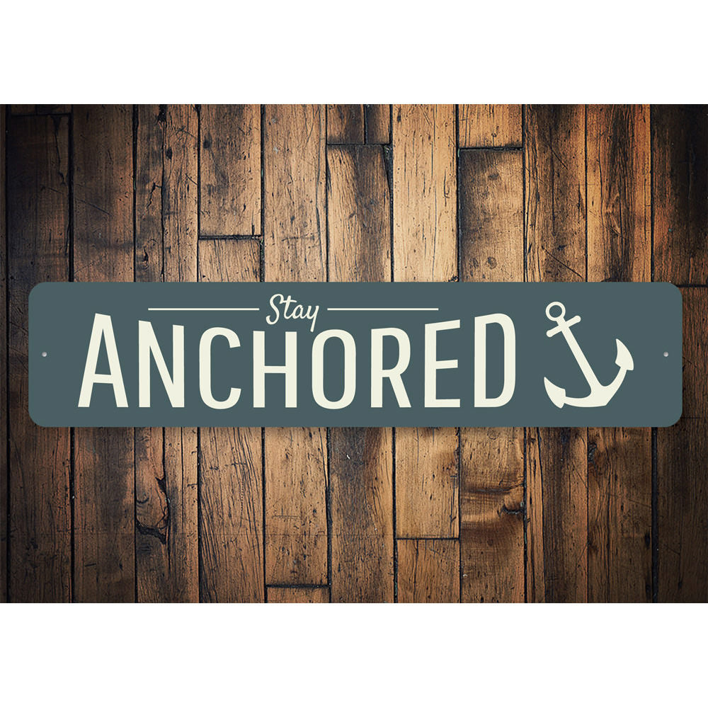 Stay Anchored Sign Aluminum Sign