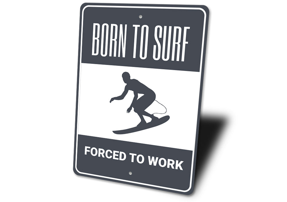 Born to Surf Forced to Work Sign