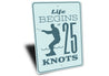Life Begins at 25 Knots Sign