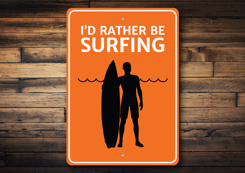 Id Rather Be Surfing Sign Aluminum Sign