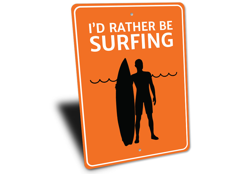 I'd Rather Be Surfing Sign