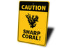 Caution Sharp Coral Sign Aluminum Sign