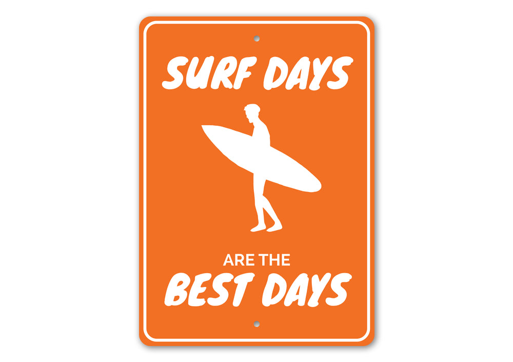 Surf Days are the Best Days Sign Aluminum Sign