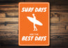 Surf Days are the Best Days Sign