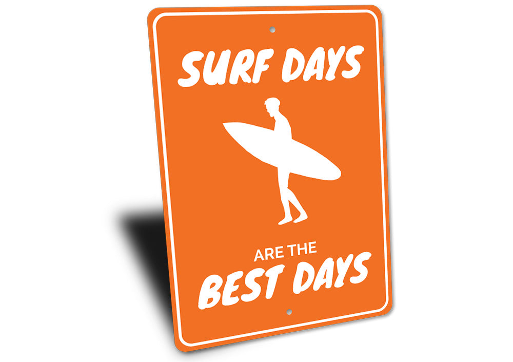 Surf Days are the Best Days Sign Aluminum Sign