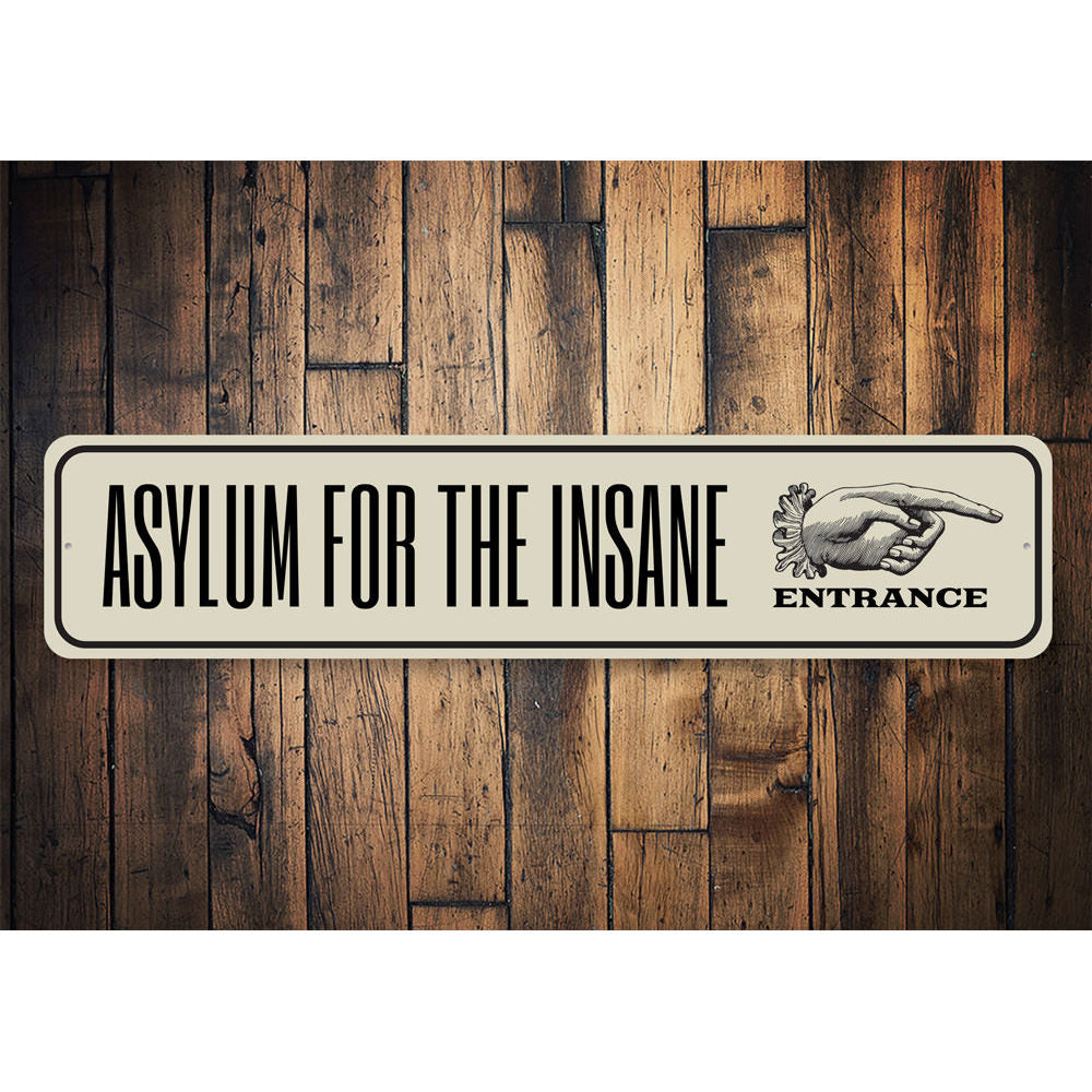 Asylum for the Insane Entrance Sign Aluminum Sign