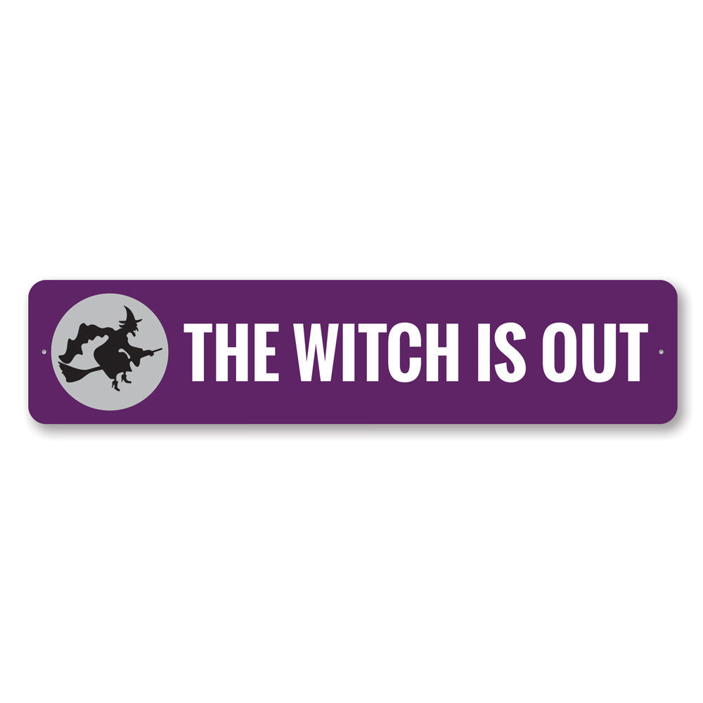 The Witch is OUT Sign Aluminum Sign