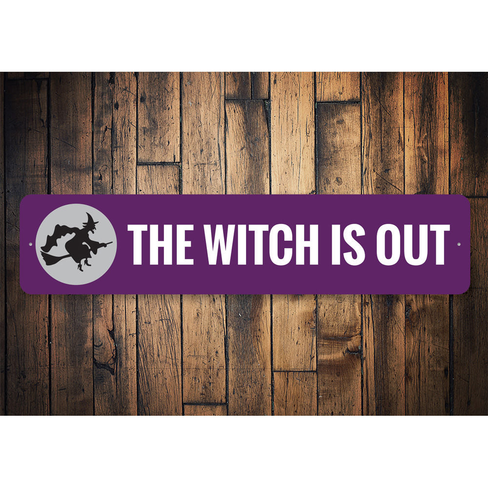 The Witch is OUT Sign Aluminum Sign