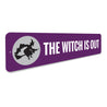 The Witch is OUT Sign Aluminum Sign