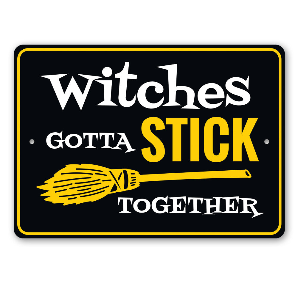 Witches Gotta Stick Together Sign