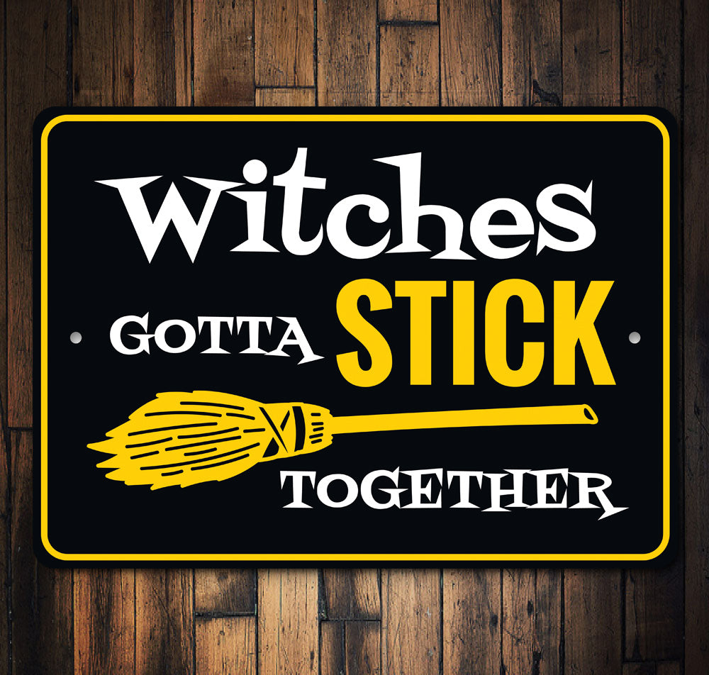 Witches Gotta Stick Together Sign