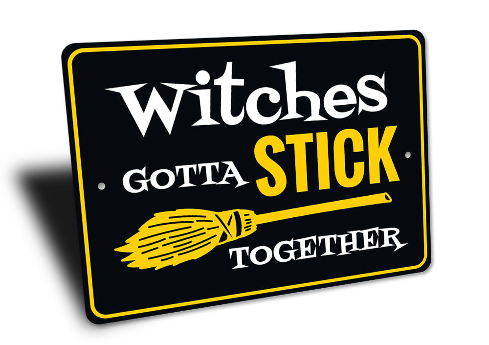 Witches Gotta Stick Together Sign