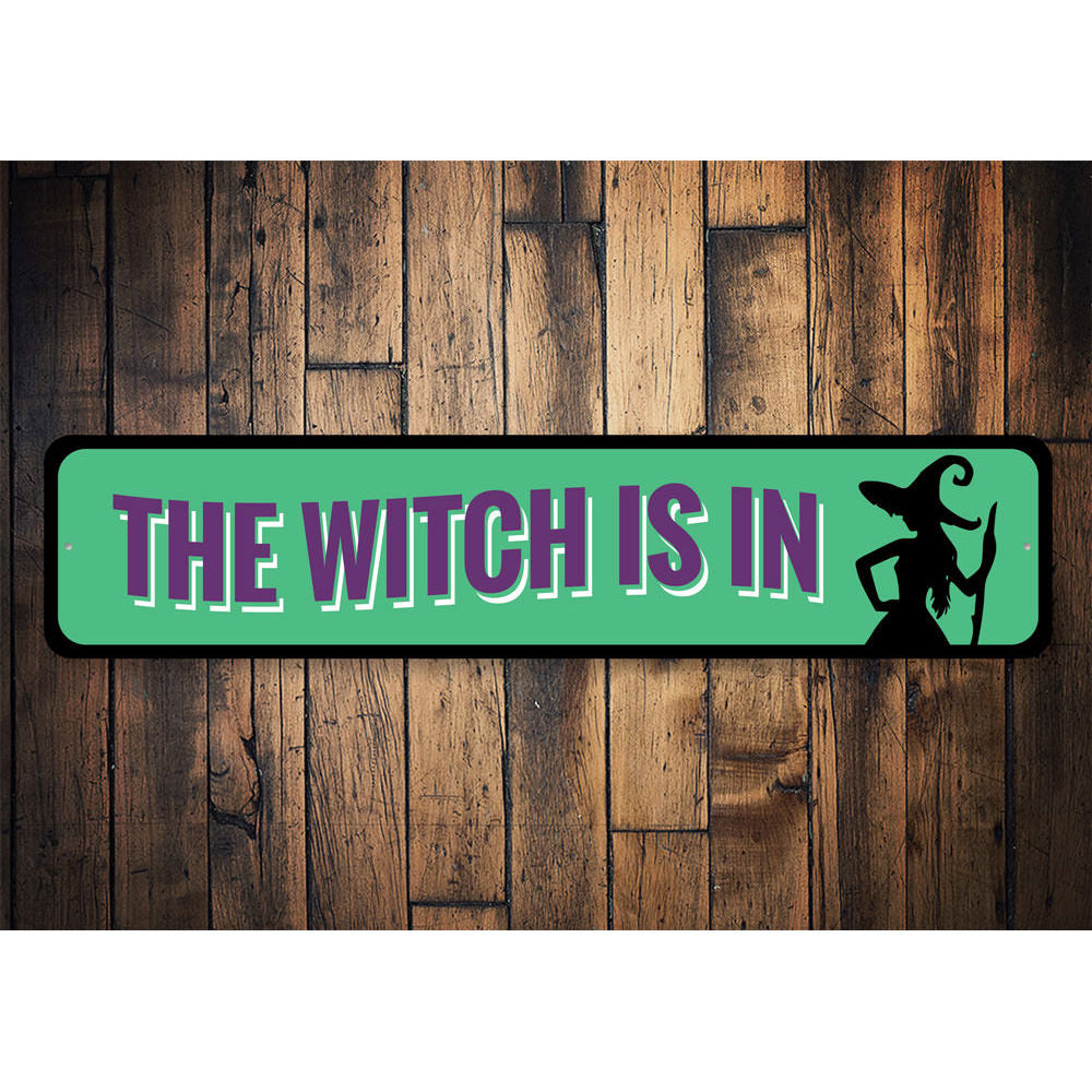 The Witch is IN Sign Aluminum Sign