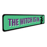 The Witch is IN Sign Aluminum Sign