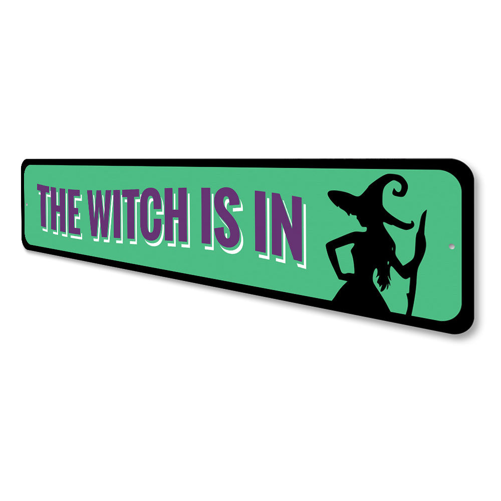 The Witch is IN Sign Aluminum Sign