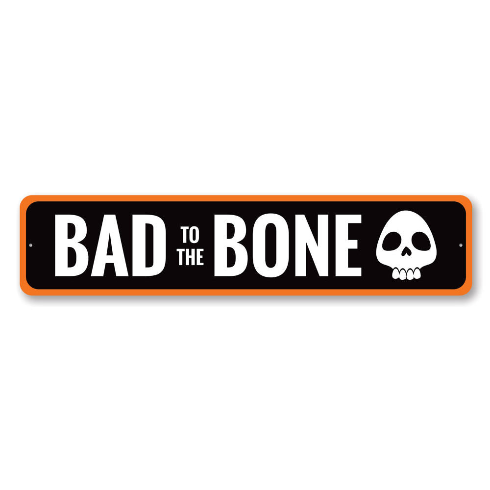 Bad to the Bone Sign Aluminum Sign