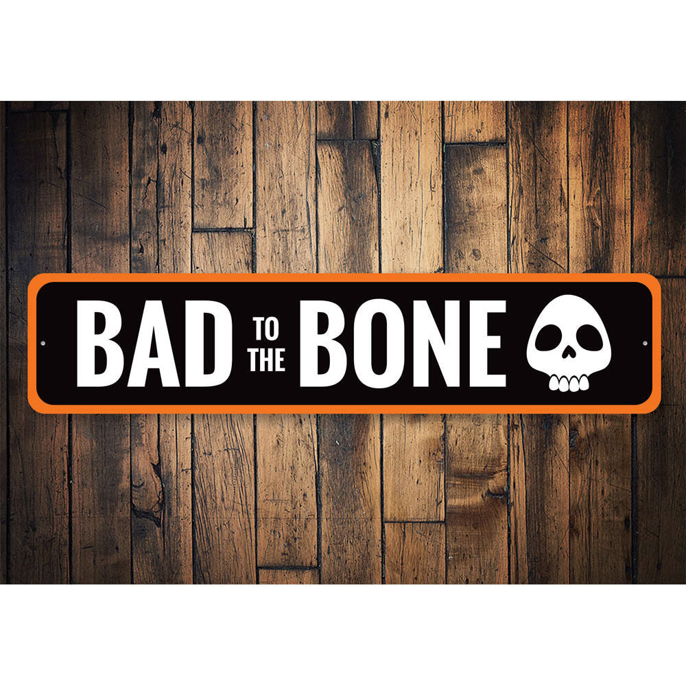 Bad to the Bone Sign Aluminum Sign